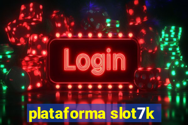 plataforma slot7k